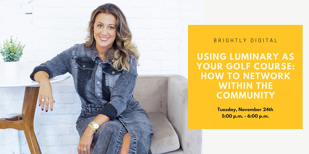 Using Luminary As Your Golf Course: How to Network Within the Community